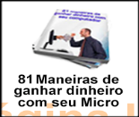 81 MANEIRA DE GANHAR DINHEIRO COM SEU MICRO cod:17
